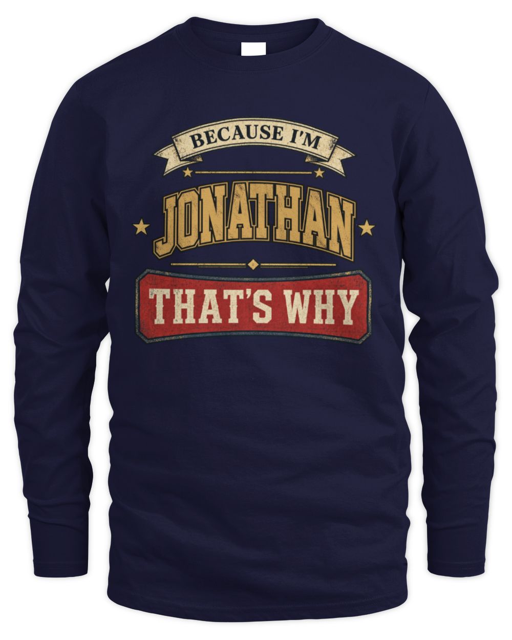 Because I'm Name That's Why Americana T-Shirt JONATHAN M1-S88 / Men's Long Sleeved T-Shirt / navy