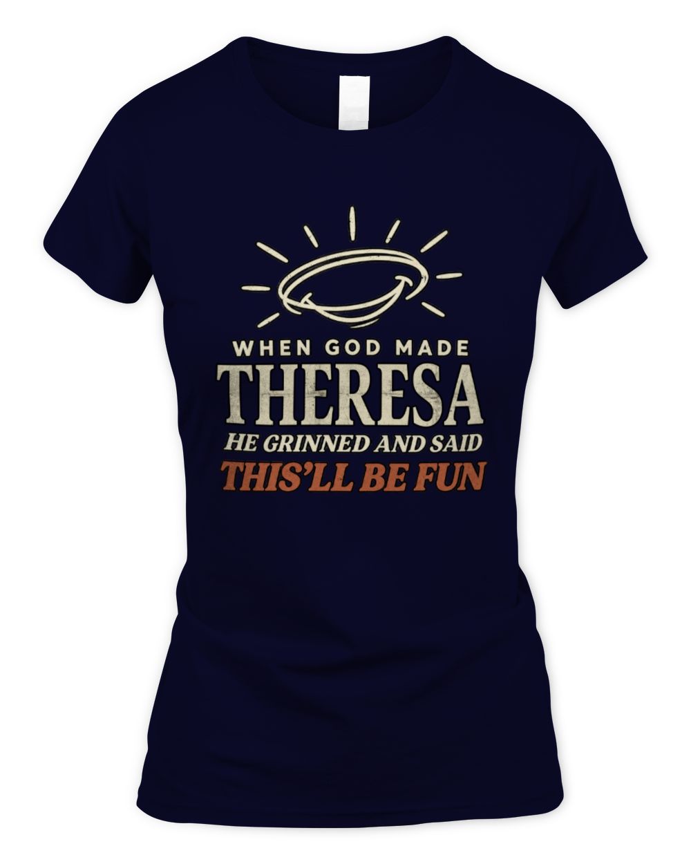 When God Made Your Name Funny Western T-Shirt T-Shirt THERESA M1-S82 / Women's Standard T-Shirt / navy