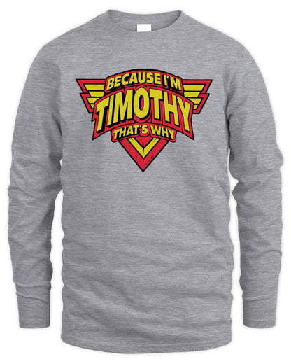 Because I'm Name That's Why Red and Yellow Logo Graphic T-Shirt TIMOTHY M1-75 / Men's Long Sleeved T-Shirt / sport grey