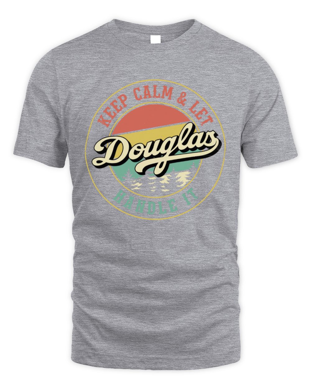 Keep Calm Let Your Name Handle It Retro T-Shirt DOUGLAS M1-54 / Unisex Standard T-Shirt / sport grey