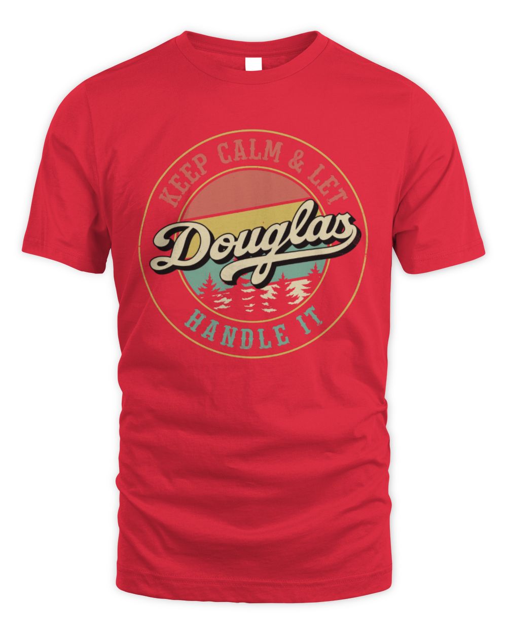 Keep Calm Let Your Name Handle It Retro T-Shirt DOUGLAS M1-54 / Unisex Standard T-Shirt / red