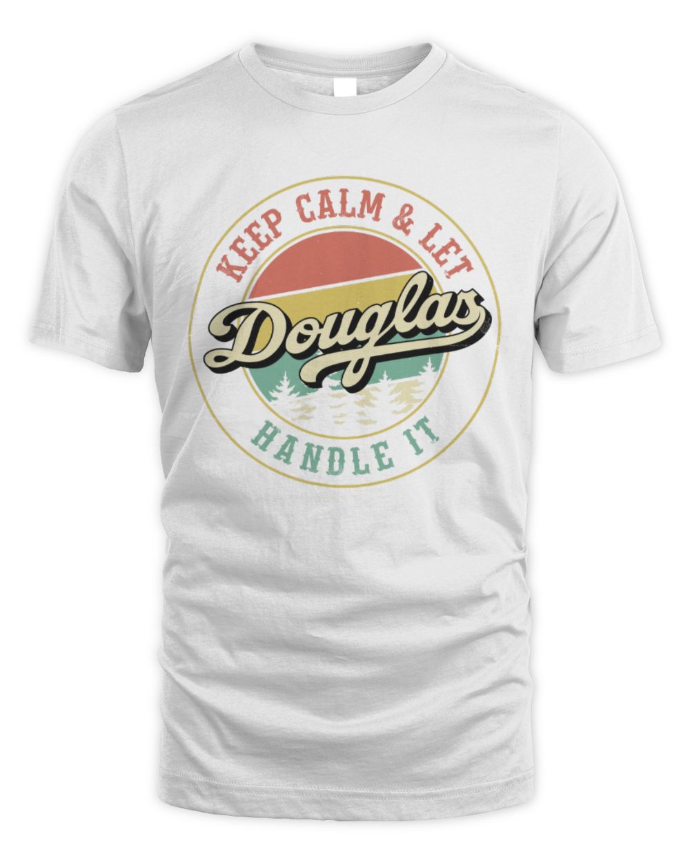 Keep Calm Let Your Name Handle It Retro T-Shirt DOUGLAS M1-54 / Unisex Standard T-Shirt / white