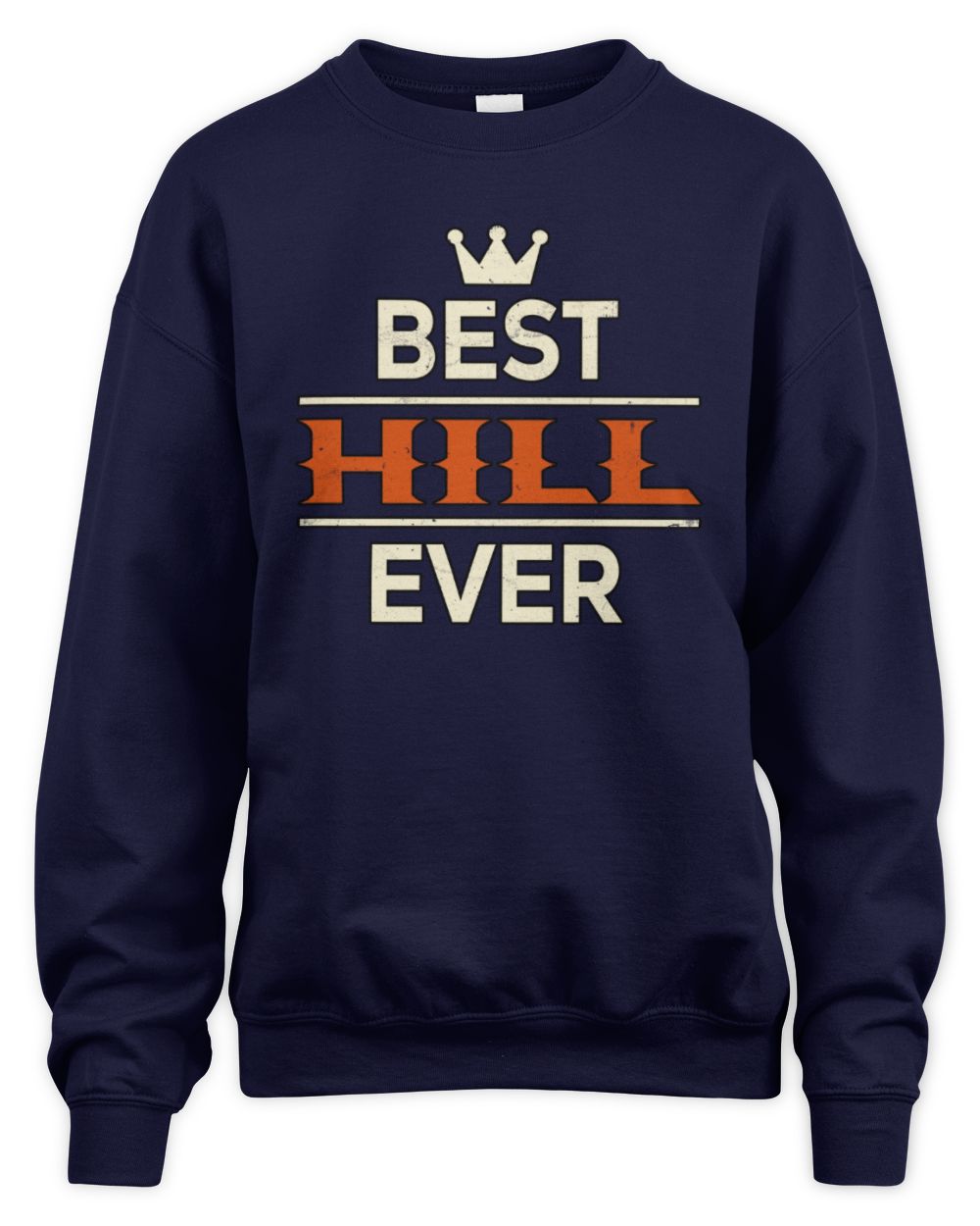 Best Your Name With Crown Shirt HILL M1-59 / Unisex Sweatshirt / navy