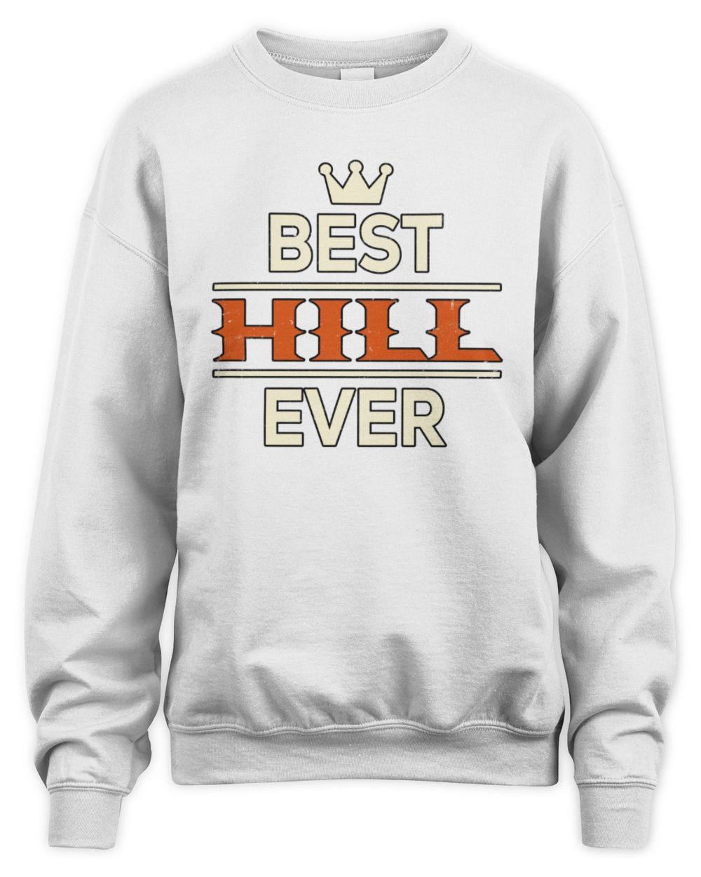 Best Your Name With Crown Shirt HILL M1-59 / Unisex Sweatshirt / white