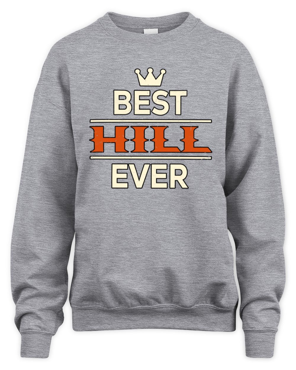 Best Your Name With Crown Shirt HILL M1-59 / Unisex Sweatshirt / sport grey