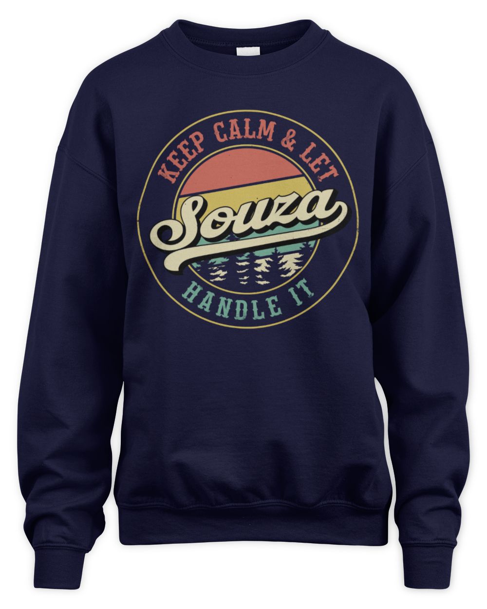 Keep Calm Let Your Name Handle It Retro T-Shirt SOUZA M1-54 / Unisex Sweatshirt / navy