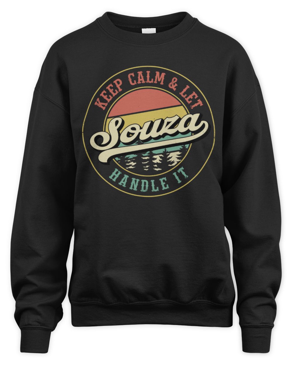 Keep Calm Let Your Name Handle It Retro T-Shirt SOUZA M1-54 / Unisex Sweatshirt / black