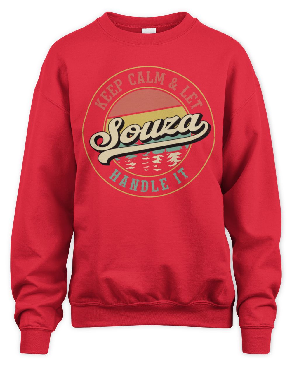 Keep Calm Let Your Name Handle It Retro T-Shirt SOUZA M1-54 / Unisex Sweatshirt / red