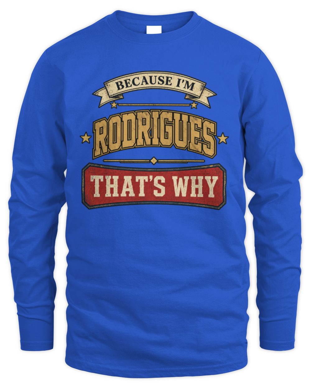 Because I'm Name That's Why Americana T-Shirt RODRIGUES M1-S88 / Men's Long Sleeved T-Shirt / royal