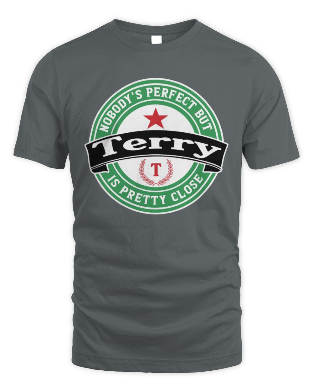 Nobody's Perfect But Your Name Is Pretty Close Heineken Beer T-Shirt TERRY M1-S85 / Unisex Standard T-Shirt / charcoal