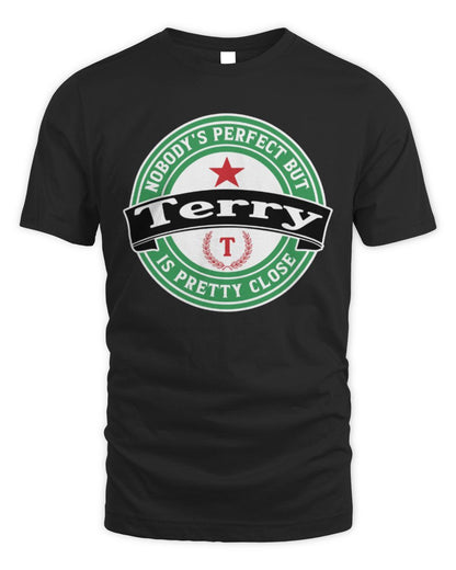 Nobody's Perfect But Your Name Is Pretty Close Heineken Beer T-Shirt TERRY M1-S85 / Unisex Standard T-Shirt / black