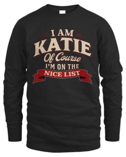 I'm Name Of Course I'm On The Nice List Funny Christmas Shirt KATIE M1-68 / Men's Long Sleeved T-Shirt / black