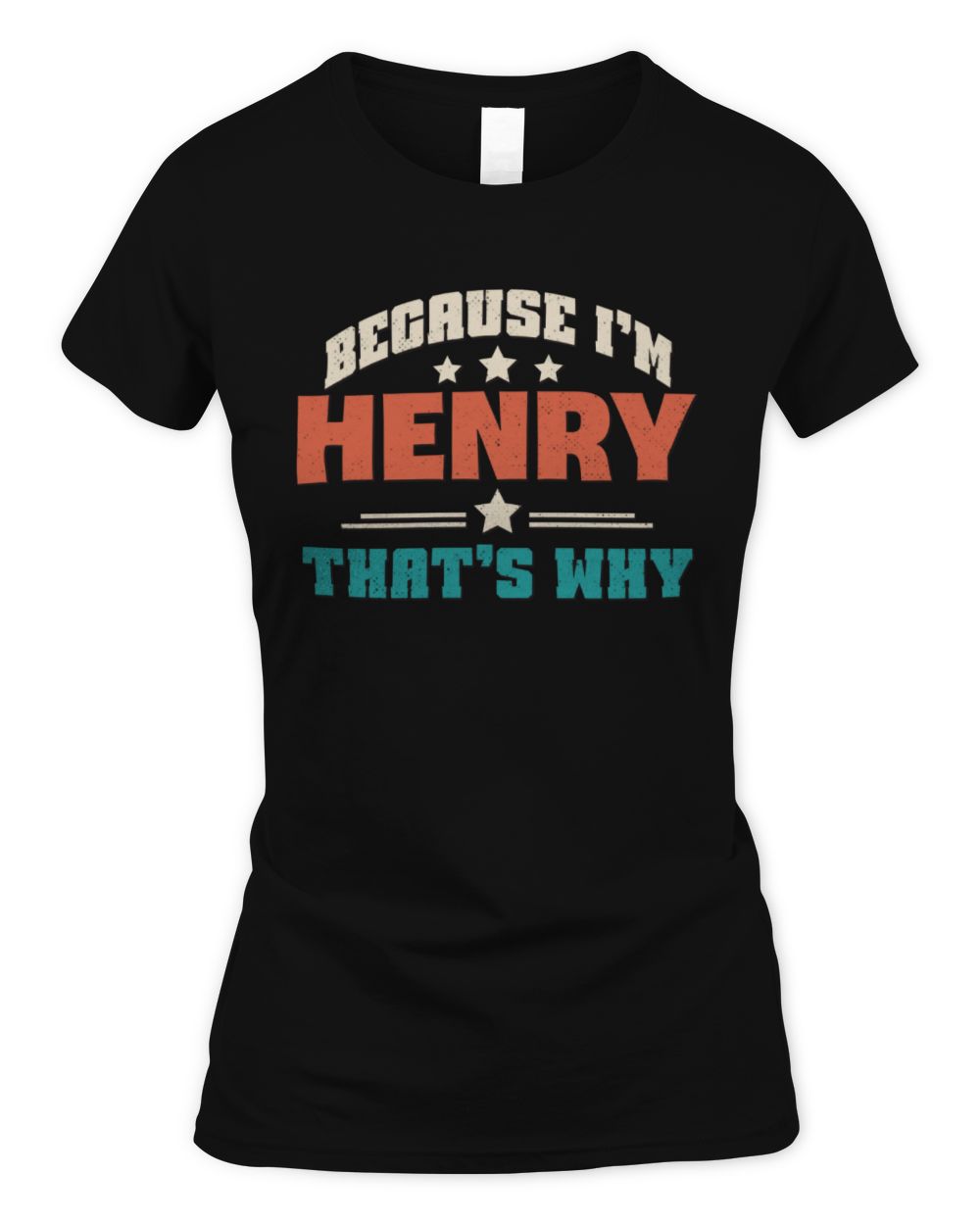 Because I'm Name That's Why Personalized Retro Shirt HENRY-49 / Women's Standard T-Shirt / black