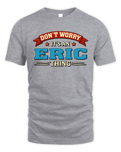 Don't Worry It's a Your Name Thing Funny Retro T-Shirt ERIC M1-57 / Unisex Standard T-Shirt / sport grey