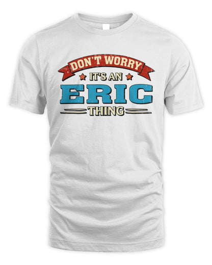 Don't Worry It's a Your Name Thing Funny Retro T-Shirt ERIC M1-57 / Unisex Standard T-Shirt / white