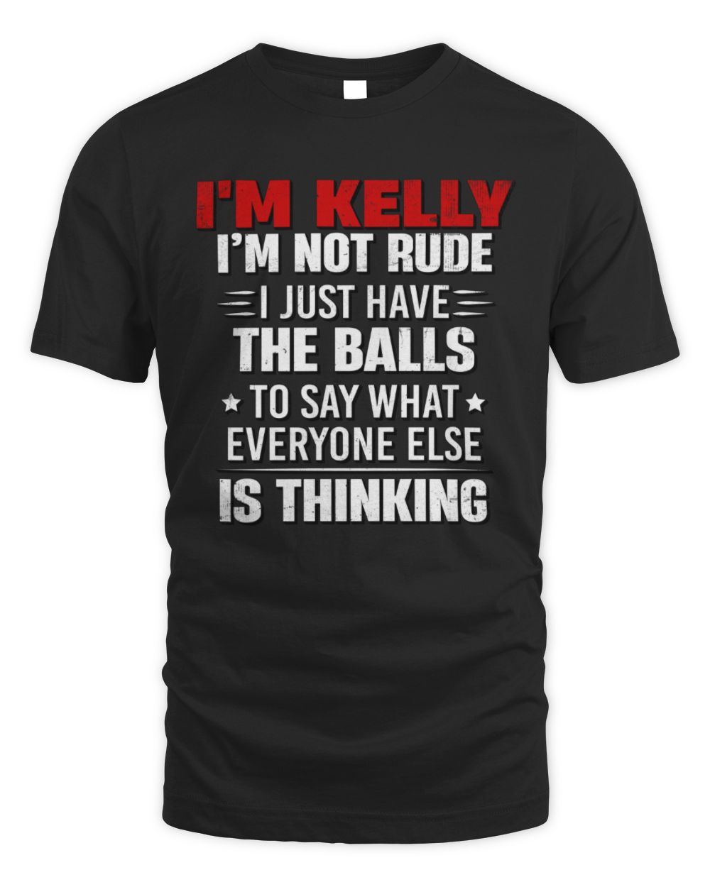 I'm Name I'm Not Rude I Just Have The Balls Funny T-Shirt KELLY M1-46 / Unisex Standard T-Shirt / black