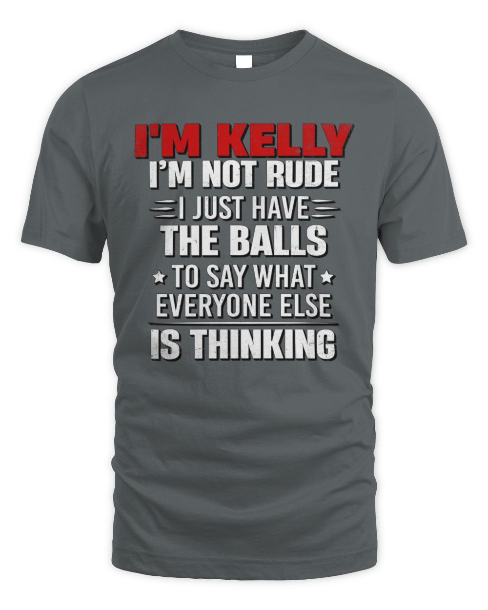 I'm Name I'm Not Rude I Just Have The Balls Funny T-Shirt KELLY M1-46 / Unisex Standard T-Shirt / charcoal