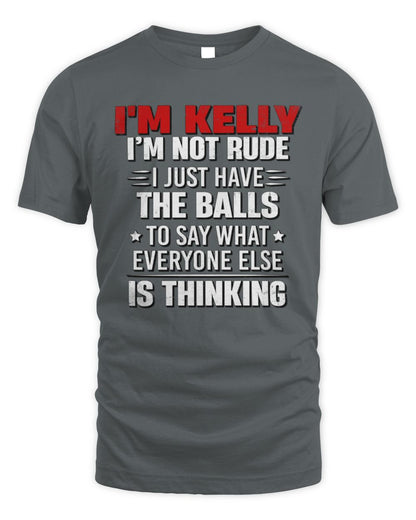 I'm Name I'm Not Rude I Just Have The Balls Funny T-Shirt KELLY M1-46 / Unisex Standard T-Shirt / charcoal