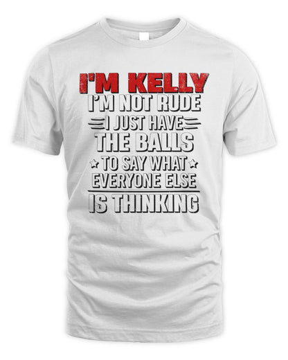 I'm Name I'm Not Rude I Just Have The Balls Funny T-Shirt KELLY M1-46 / Unisex Standard T-Shirt / white
