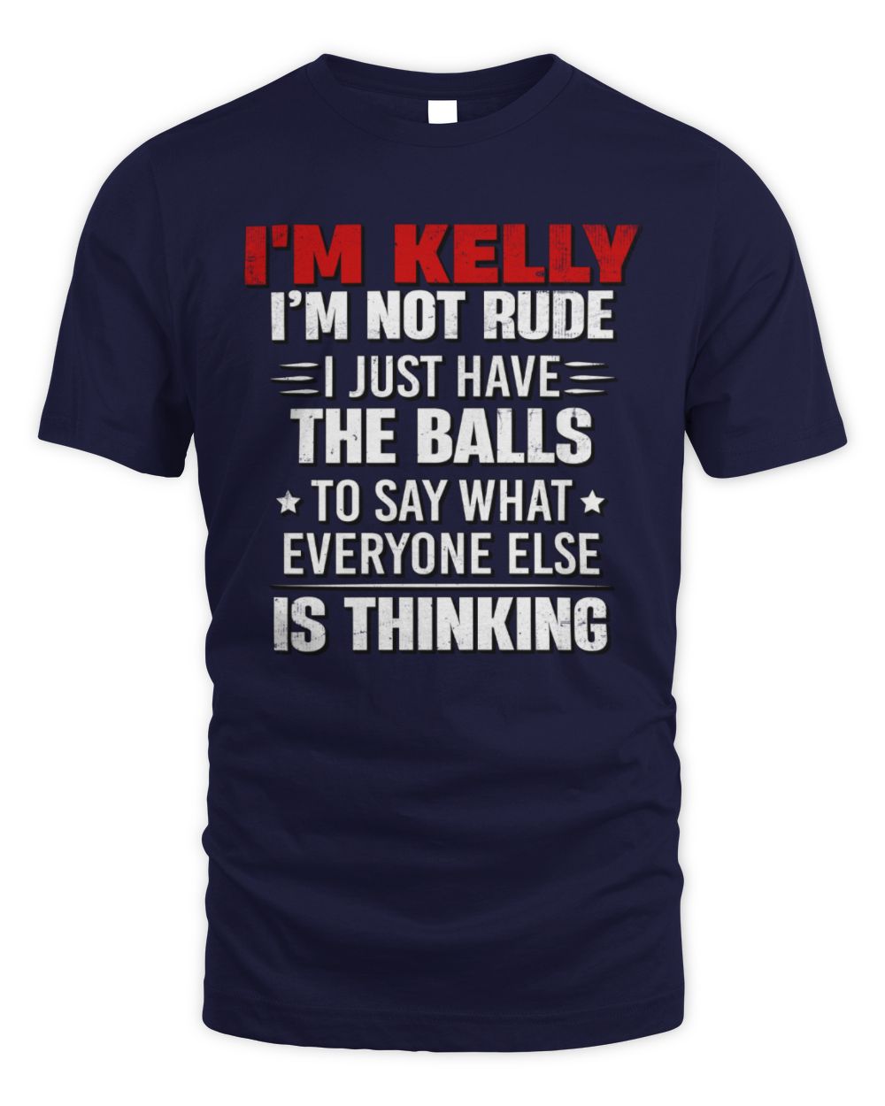 I'm Name I'm Not Rude I Just Have The Balls Funny T-Shirt KELLY M1-46 / Unisex Standard T-Shirt / navy