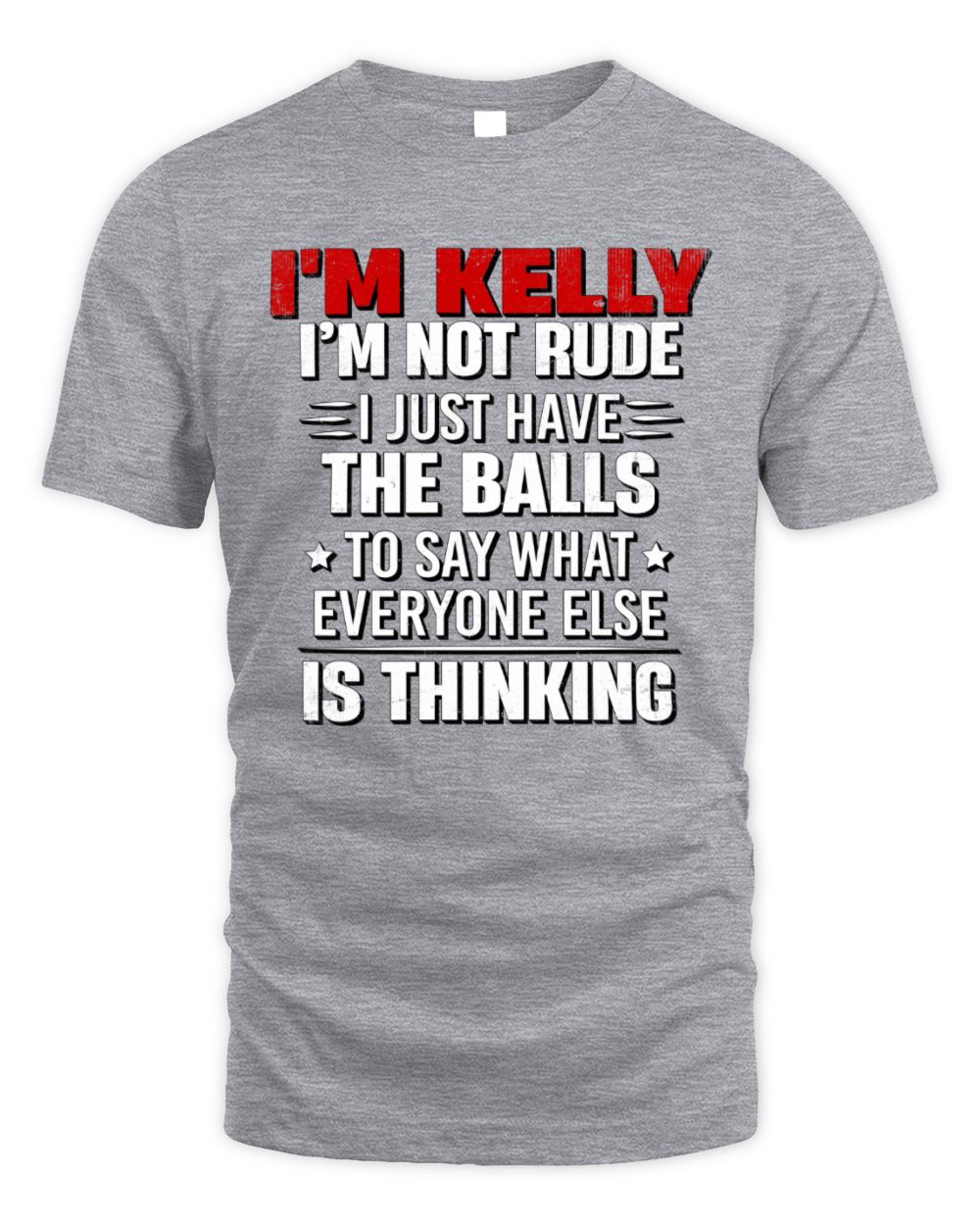 I'm Name I'm Not Rude I Just Have The Balls Funny T-Shirt KELLY M1-46 / Unisex Standard T-Shirt / sport grey