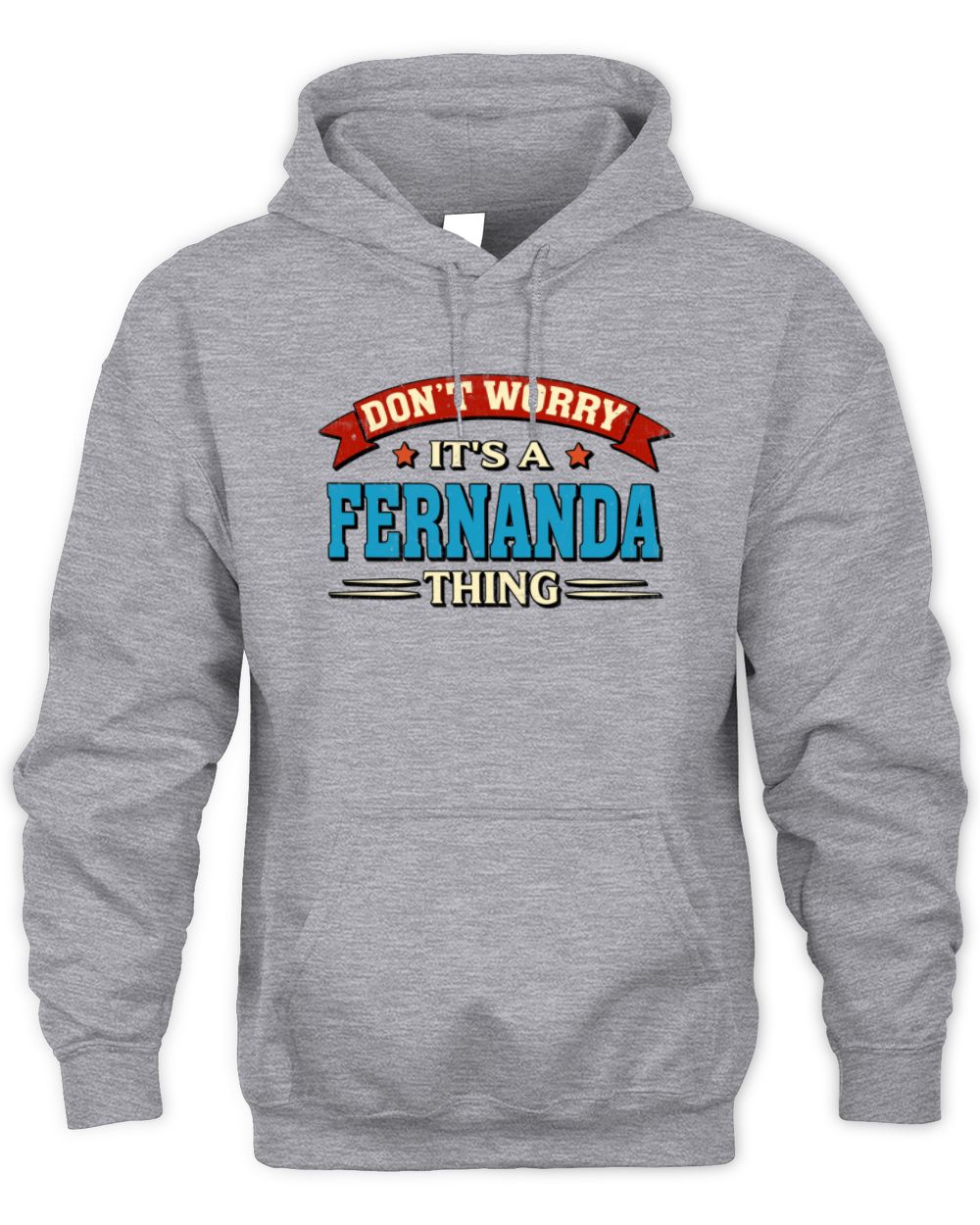 Don't Worry It's a Your Name Thing Funny Retro T-Shirt FERNANDA M1-57 / Unisex Hoodie / sport grey