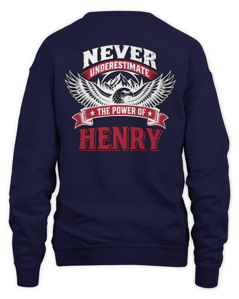 Never Underestimate Your Name Eagle Mountain Shirt HENRY M1-61 / Unisex Sweatshirt / navy