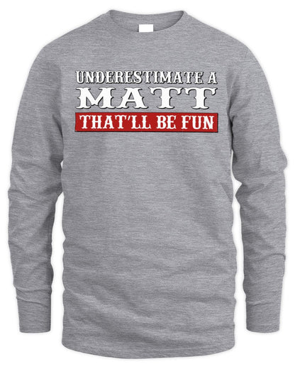 Underestimate Me That'll Be Fun Graphic T-Shirt MATT M1-69 / Men's Long Sleeved T-Shirt / sport grey