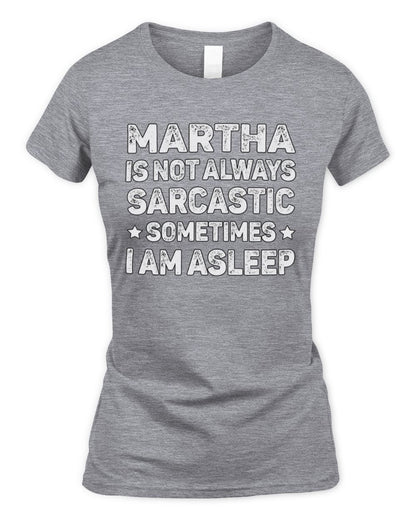 Your Name Is Not Always Sarcastic Funny T-Shirt MARTHA M1-62 / Women's Standard T-Shirt / sport grey
