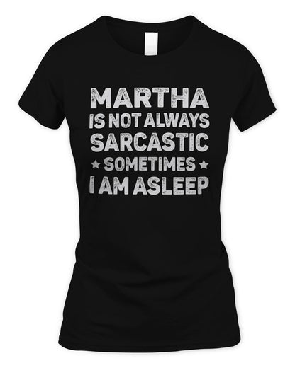Your Name Is Not Always Sarcastic Funny T-Shirt MARTHA M1-62 / Women's Standard T-Shirt / black