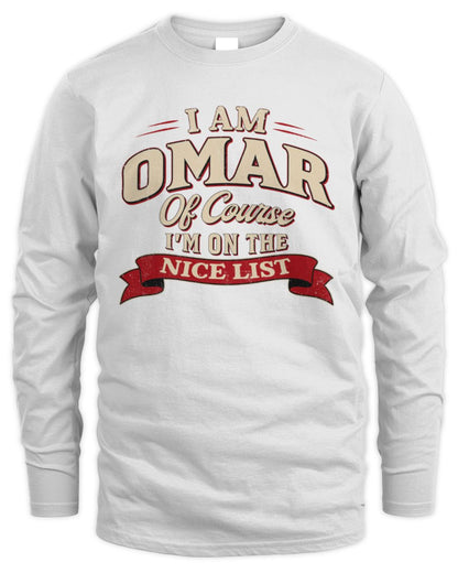 I'm Name Of Course I'm On The Nice List Funny Christmas Shirt OMAR M1-68 / Men's Long Sleeved T-Shirt / white