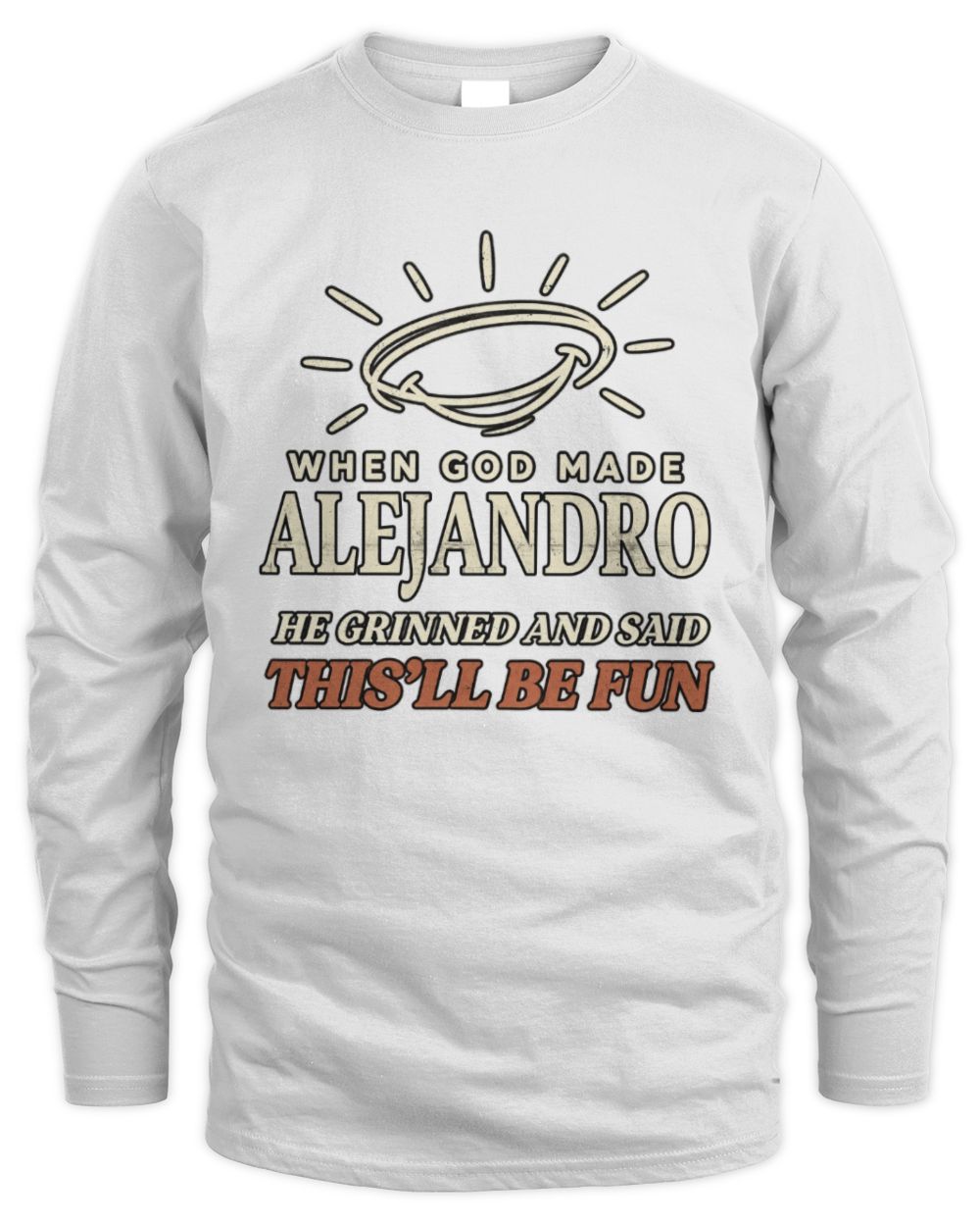 When God Made Your Name Funny Western T-Shirt T-Shirt ALEJANDRO M1-S82 / Men's Long Sleeved T-Shirt / white