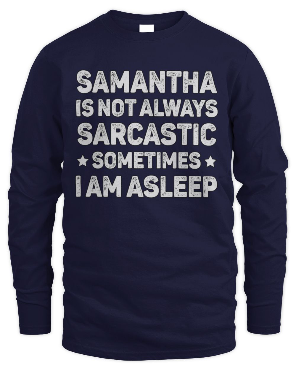 Your Name Is Not Always Sarcastic Funny T-Shirt SAMANTHA M1-62 / Men's Long Sleeved T-Shirt / navy