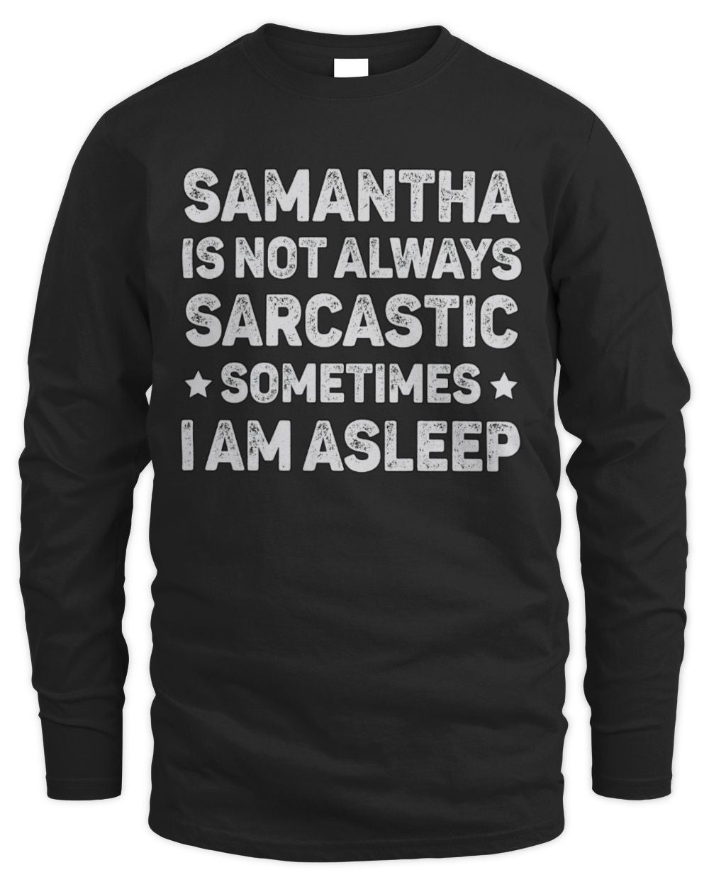 Your Name Is Not Always Sarcastic Funny T-Shirt SAMANTHA M1-62 / Men's Long Sleeved T-Shirt / black