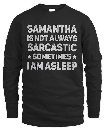 Your Name Is Not Always Sarcastic Funny T-Shirt SAMANTHA M1-62 / Men's Long Sleeved T-Shirt / black