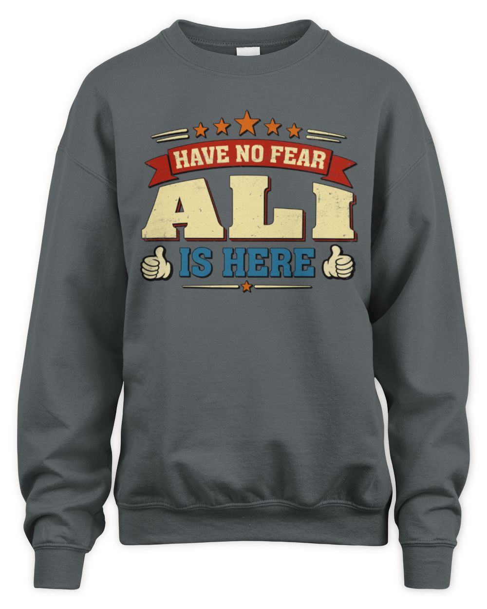 Have No Fear Your Name Is Here Cool Graphic T-Shirt ALI M1-71 / Unisex Sweatshirt / charcoal