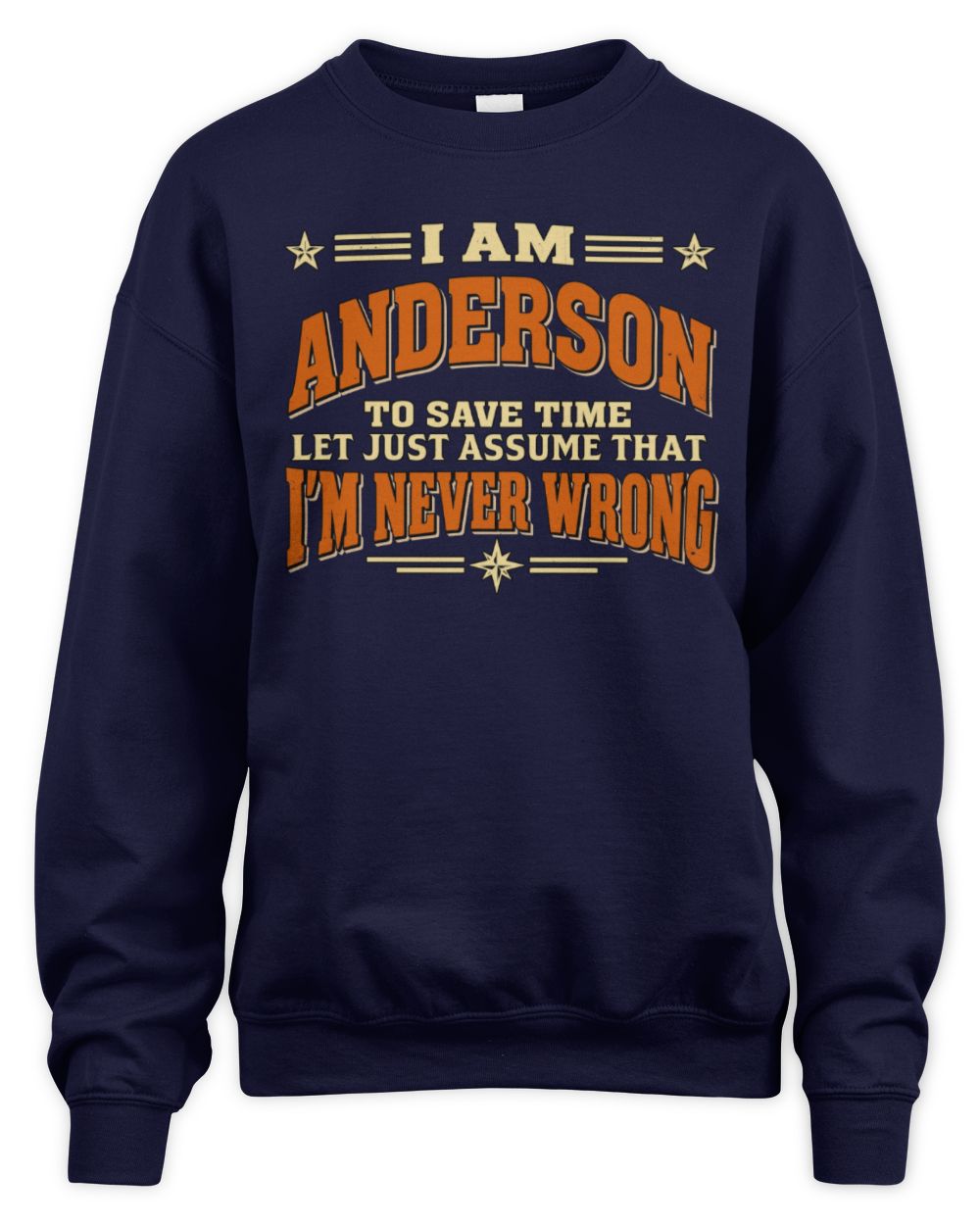 I'm Name Let's Just Assume I'm Never Wrong Retro Shirt ANDERSON M1-64 / Unisex Sweatshirt / navy