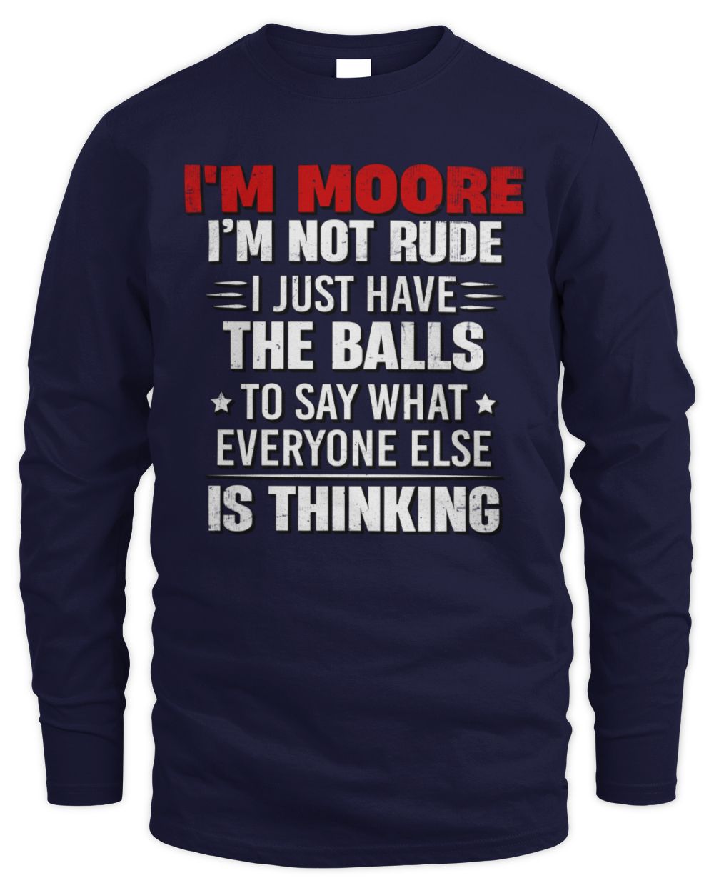 I'm Name I'm Not Rude I Just Have The Balls Funny T-Shirt MOORE M1-46 / Men's Long Sleeved T-Shirt / navy
