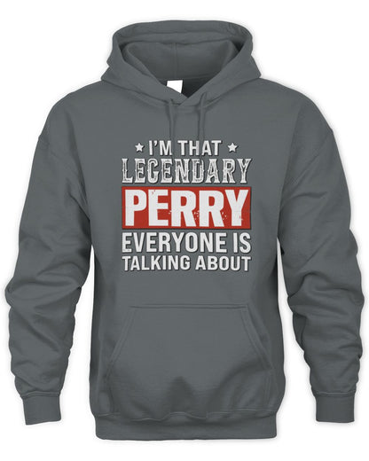 I'm That Legendary Name Everyone Is Talking About Funny Graphic T-Shirt PERRY M1-73 / Unisex Hoodie / charcoal