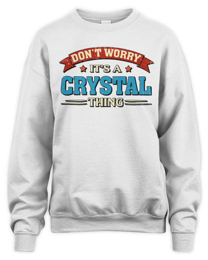 Don't Worry It's a Your Name Thing Funny Retro T-Shirt CRYSTAL M1-57 / Unisex Sweatshirt / white