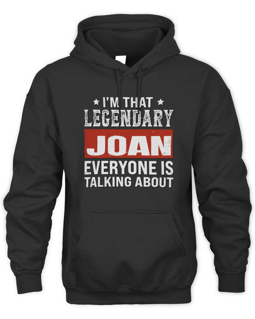 I'm That Legendary Name Everyone Is Talking About Funny Graphic T-Shirt JOAN M1-73 / Unisex Hoodie / black