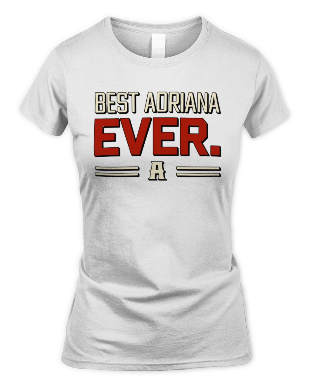 Best Your Name Ever Cool Shirt ADRIANA M1-58 / Women's Standard T-Shirt / white