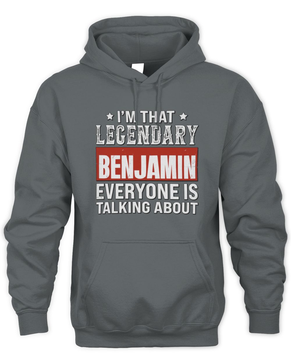 I'm That Legendary Name Everyone Is Talking About Funny Graphic T-Shirt BENJAMIN M1-73 / Unisex Hoodie / charcoal