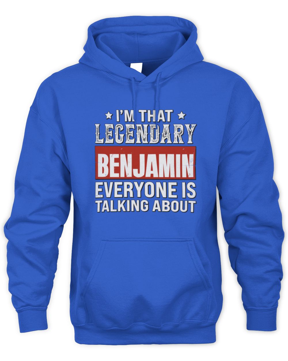 I'm That Legendary Name Everyone Is Talking About Funny Graphic T-Shirt BENJAMIN M1-73 / Unisex Hoodie / royal