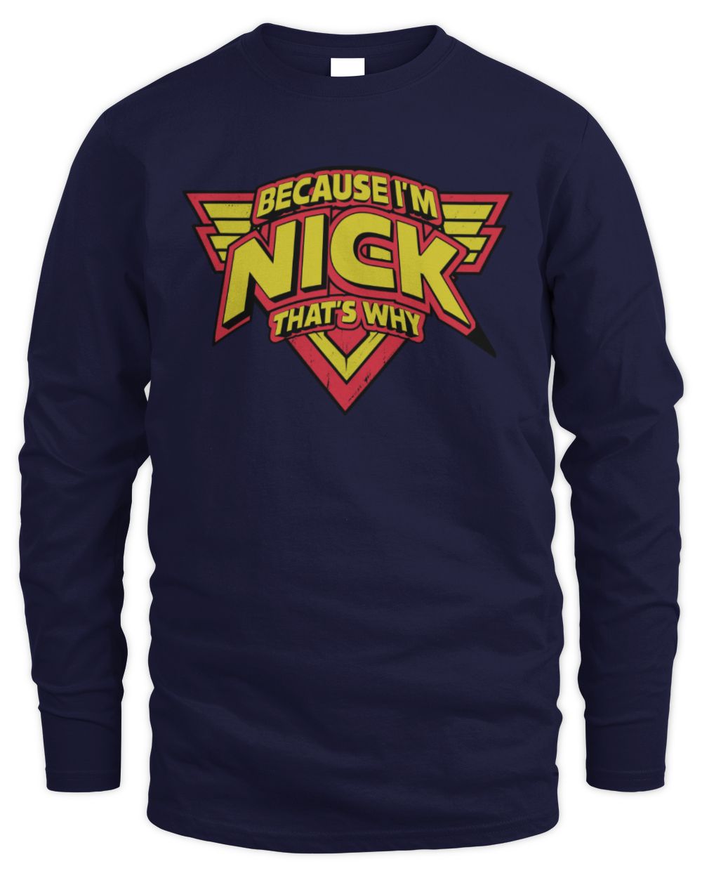 Because I'm Name That's Why Red and Yellow Logo Graphic T-Shirt NICK M1-75 / Men's Long Sleeved T-Shirt / navy