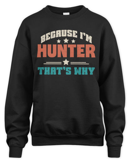 Because I'm Name That's Why Personalized Retro Shirt HUNTER-49 / Unisex Sweatshirt / black
