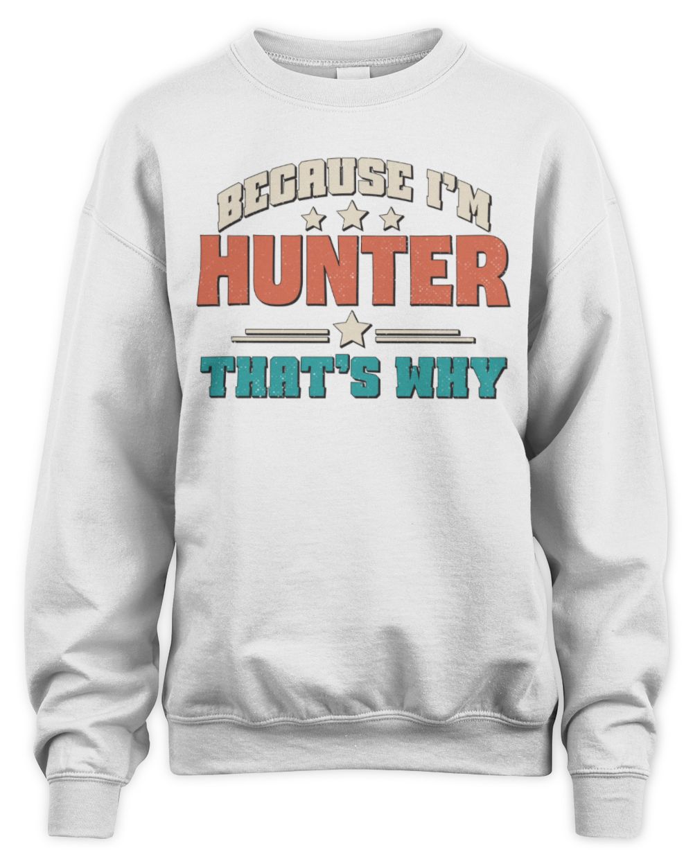 Because I'm Name That's Why Personalized Retro Shirt HUNTER-49 / Unisex Sweatshirt / white