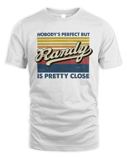 Nobody's Perfect But Your Name Is Pretty Close Retro Shirt RANDY M1-65 / Unisex Standard T-Shirt / white