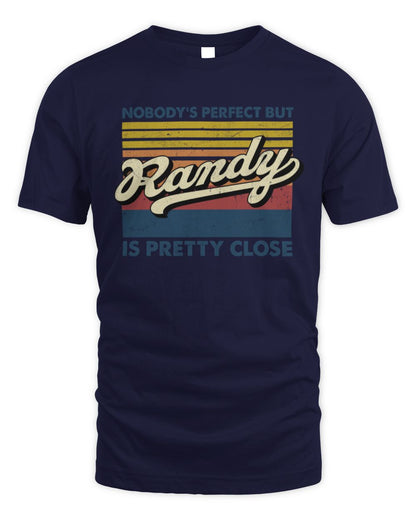 Nobody's Perfect But Your Name Is Pretty Close Retro Shirt RANDY M1-65 / Unisex Standard T-Shirt / navy