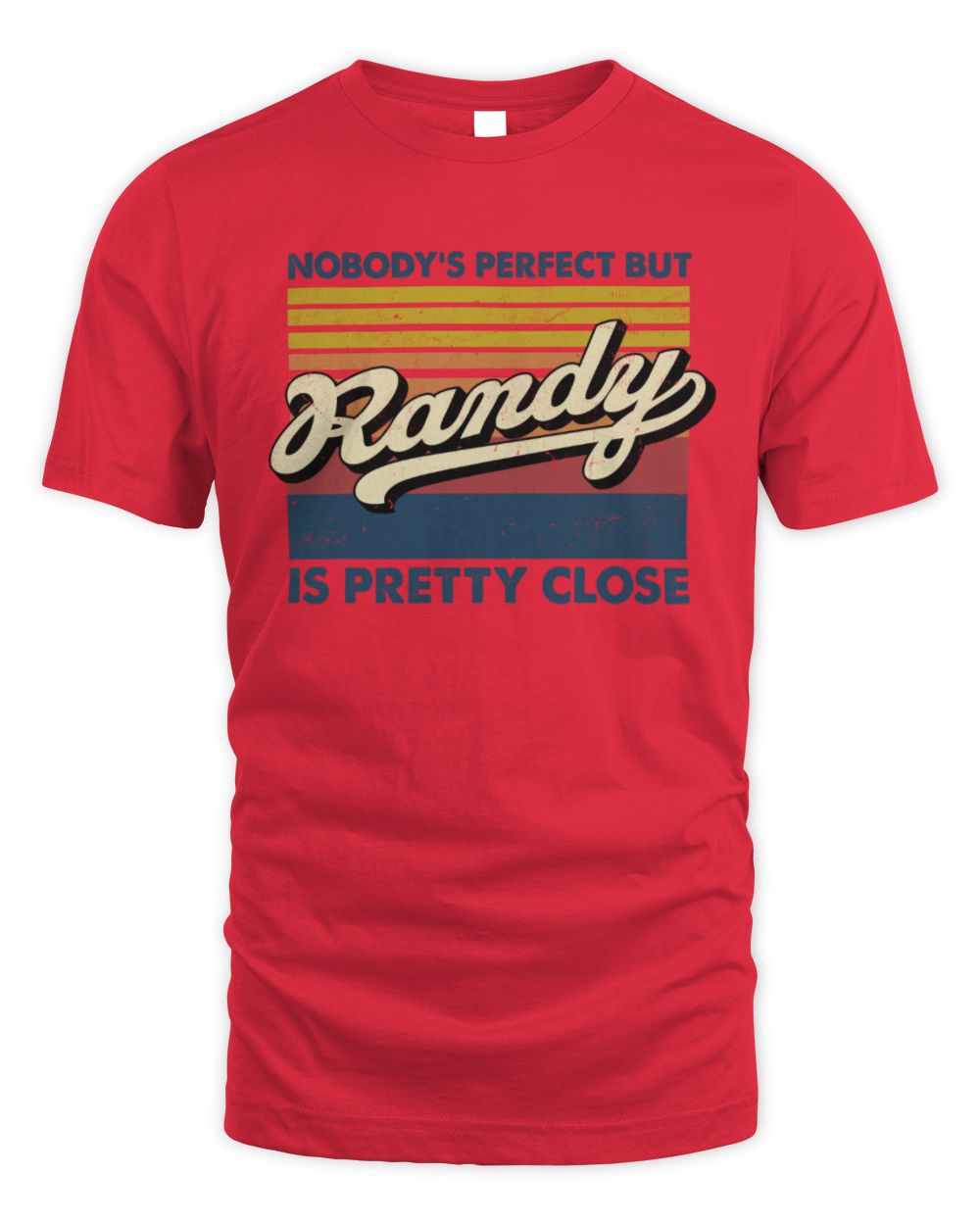 Nobody's Perfect But Your Name Is Pretty Close Retro Shirt RANDY M1-65 / Unisex Standard T-Shirt / red
